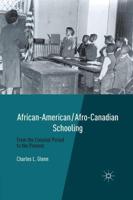 African-American/Afro-Canadian Schooling : From the Colonial Period to the Present