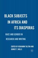 Black Subjects in Africa and Its Diasporas : Race and Gender in Research and Writing
