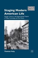 Staging Modern American Life : Popular Culture in the Experimental Theatre of Millay, Cummings, and Dos Passos