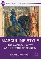 Masculine Style : The American West and Literary Modernism