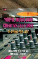 Youth, Music and Creative Cultures : Playing for Life