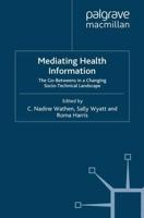 Mediating Health Information : The Go-Betweens in a Changing Socio-Technical Landscape