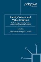 Family Values and Value Creation : The Fostering Of Enduring Values Within Family-Owned Businesses