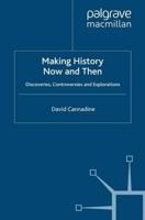 Making History Now and Then : Discoveries, Controversies and Explorations