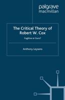 The Critical Theory of Robert W. Cox : Fugitive or Guru?