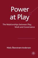 Power at Play : The Relationships between Play, Work and Governance