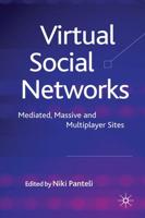 Virtual Social Networks : Mediated, Massive and Multiplayer Sites