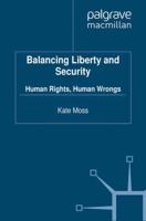 Balancing Liberty and Security : Human Rights, Human Wrongs