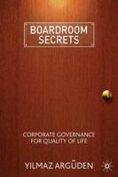 Boardroom Secrets : Corporate Governance for Quality of Life