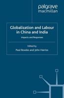 Globalization and Labour in China and India : Impacts and Responses