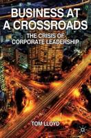 Business at a Crossroads : The Crisis of Corporate Leadership