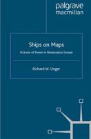 Ships on Maps : Pictures of Power in Renaissance Europe