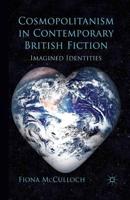 Cosmopolitanism in Contemporary British Fiction : Imagined Identities