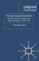 Female Sexual Inversion : Same-Sex Desires in Italian and British Sexology, c. 1870-1920