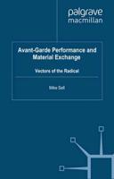 Avant-Garde Performance and Material Exchange : Vectors of the Radical