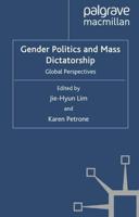 Gender Politics and Mass Dictatorship : Global Perspectives