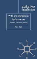 Wild and Dangerous Performances : Animals, Emotions, Circus