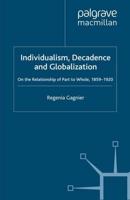 Individualism, Decadence and Globalization : On the Relationship of Part to Whole, 1859-1920