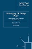 Challenging US Foreign Policy : America and the World in the Long Twentieth Century