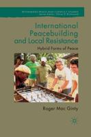 International Peacebuilding and Local Resistance : Hybrid Forms of Peace