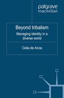 Beyond Tribalism : Managing Identities in a Diverse World