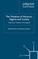 The Theatres of Morocco, Algeria and Tunisia : Performance Traditions of the Maghreb