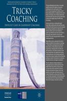 Tricky Coaching : Difficult Cases in Leadership Coaching