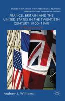 France, Britain and the United States in the Twentieth Century 1900 - 1940 : A Reappraisal