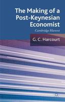The Making of a Post-Keynesian Economist : Cambridge Harvest
