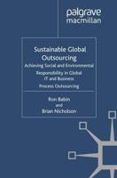 Sustainable Global Outsourcing : Achieving Social and Environmental Responsibility in Global IT and Business Process Outsourcing