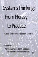 Systems Thinking: From Heresy to Practice : Public and Private Sector Studies