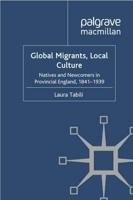 Global Migrants, Local Culture : Natives and Newcomers in Provincial England, 1841-1939