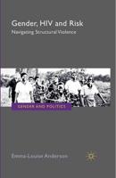 Gender, HIV and Risk : Navigating structural violence