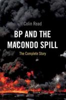 BP and the Macondo Spill : The Complete Story