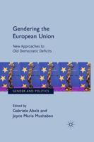 Gendering the European Union : New Approaches to Old Democratic Deficits