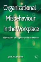 Organizational Misbehaviour in the Workplace : Narratives of Dignity and Resistance