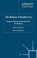 The Reform of Health Care : Shaping, Adapting and Resisting Policy Developments
