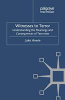 Witnesses to Terror : Understanding the Meanings and Consequences of Terrorism