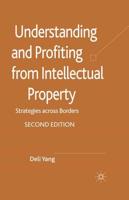 Understanding and Profiting from Intellectual Property : Strategies across Borders