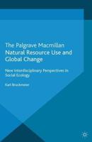Natural Resource Use and Global Change : New Interdisciplinary Perspectives in Social Ecology