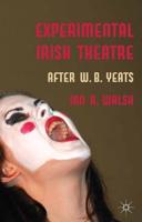 Experimental Irish Theatre : After W.B. Yeats