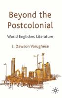 Beyond the Postcolonial : World Englishes Literature