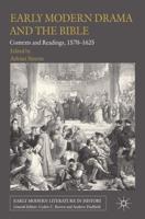 Early Modern Drama and the Bible : Contexts and Readings, 1570-1625
