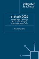 e-shock 2020 : How the Digital Technology Revolution Is Changing Business and All Our Lives
