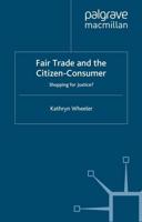 Fair Trade and the Citizen-Consumer : Shopping for Justice?