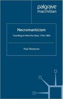 Necromanticism : Traveling to Meet the Dead, 1750-1860