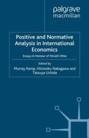 Positive and Normative Analysis in International Economics : Essays in Honour of Hiroshi Ohta