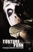 Torture Porn : Popular Horror after Saw