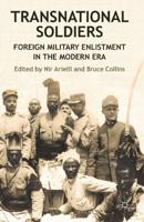 Transnational Soldiers : Foreign Military Enlistment in the Modern Era
