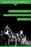 The Drama of Marriage : Gay Playwrights/Straight Unions from Oscar Wilde to the Present